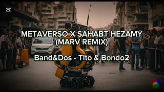 METAVERSO X SAHABT HEZAMY Mashup By MARV BANDDOSOFFICIAL تيتوبندق 