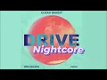 Clean Bandit & Topic - Drive (feat. Wes Nelson) - Gold_new' Edit ((NIGHTCORE))
