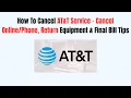 How To Cancel AT T Service - Cancel Return Equipment Final Bill Tips