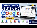 The Right Way to Search on Google Google Search Tips and Tricks 2026