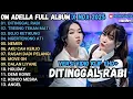 Download Lagu OM ADELLA x NDX FULL ALBUM TERBARU 2025 | DITINGGAL RABI, TRESNO TEKAN MATI, BOJO KETIKUNG