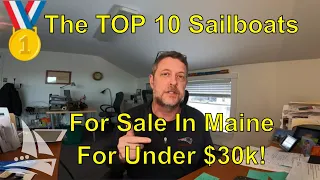 The Top 10 Sailboats Currently for Sale in Maine for Less Than $30K!  Some GREAT Deals. Ep. 7