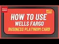 How to Use Wells Fargo Business Platinum Card