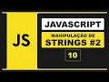 CURSO DE JAVASCRIPT MANIPULACAO DE STRINGS PARTE 2