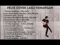Download Lagu FELIX COVER LAGU KENANGAN-LAGU LAWAS