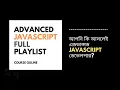 Advanced JAVASCRIPT Tutorial Bangla Full Playlist Introduction Outline
