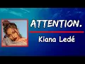 Kiana Ledé - Attention. (Lyrics)