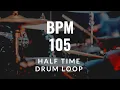 HALF TIME DRUM LOOP - 105 BPM 8 BEAT 105