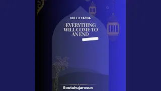 Kullu Yafna Everything Will Come To An End  Kullu Yafna Everything Will Come To An End