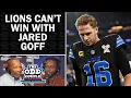 Rob Parker says the Lions can t win anything with Jared Goff it s time to move on