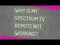 Why is my Spectrum TV remote not working