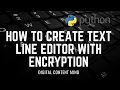 How to make a simple line text editor with Encryption in Python