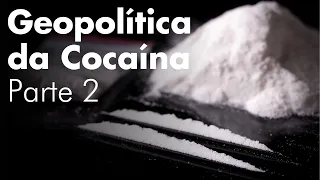GEOPOLÍTICA DA COCAÍNA (Parte 2 - Tráfico e Consumo) | Professor HOC