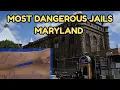 Most Dangerous Maryland Jails Inside the Lockups Nobody Talks About
