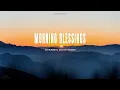 MORNING BLESSINGS // INSTRUMENTAL SOAKING WORSHIP // SOAKING WORSHIP MUSIC