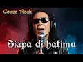 Lagu Siapa dihatimu - Rahmat Ekamatra (Cover Rock by Save Niskala)