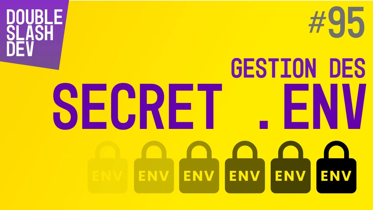 //. 095 - La gestion des secrets et des .ENV (variables d’environnements)