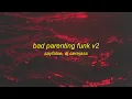 BAD PARENTING FUNK V2 (Slowed)