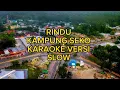 Download Lagu RINDU KAMPUNG SEKO KARAOKE VERSI SLOW