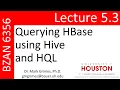 BZAN 6356 Lecture 5 3 Querying HBase using Hive and L