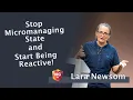 Download Lagu Stop Micromanaging State and Start Being Reactive - Lara Newsom | NG-DE 2022
