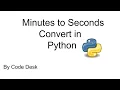 Minutes to Seconds Convert in Python By Code Desk