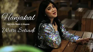 Download HANJAKAL-WITRI  Cipt Dicky Martin/Wagista pongdut koplo pop sunda dangdut trending lagu terbaru 2021 MP3