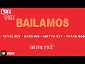 Download Lagu BAILAMOS (LYRICS) I PAYAL DEV I BADSHAH I ADITYA DEV I PAVAN BOB I BY: CHEE VHEE