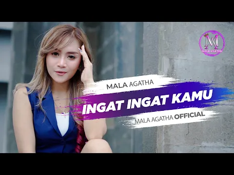 Download MP3 Ingat Ingat Kamu - Mala Agatha (Official Music Video) | Cukup Tau Tak Perlu Merayu