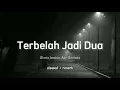 Terbelah Jadi Dua - Gloria Jessica, Ade Govinda - (Slowed + Reverb)