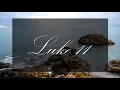 A reading of Luke 11 from the New Living Translation