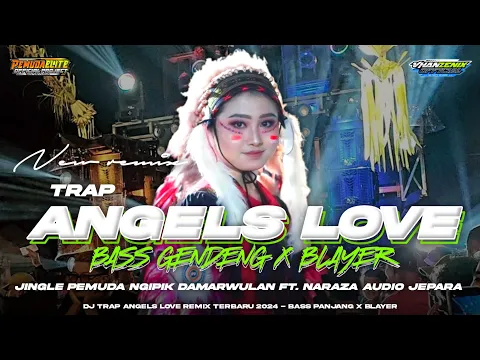 Download MP3 DJ TRAP ANGELS LOVE REMIX TERBARU 2024‼️BASS PANJANG X BLAYER • COCOK BUAT CEK SOUND