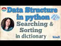 PYTHON PROGRAMMING-SORTING SEARCHING IN DICTIONARY