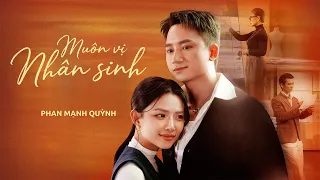 MUÔN VỊ NHÂN SINH | PHAN MẠNH QUỲNH x VĂN PHÚ | OFFICIAL MV