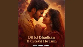 dil ki dhadkan ban gayi ho tum