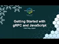 Getting Started with gRPC and JavaScript - Colin Ihrig Joyent