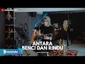 Download Lagu ANTARA BENCI DAN RINDU (RATIH PURWASIH) | UMIMMA KHUSNA COVER