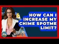 How Can I Increase My Chime SpotMe Limit - Ask Your Bank Teller