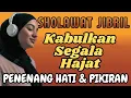 Download Lagu SHOLAWAT NABI MERDU PENENANG HATI DAN PIKIRAN - SHOLAWAT JIBRIL PEMBUKA PINTU REJEKI
