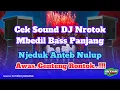Download Lagu CEK SOUND 2025 DJ NROTOK MBEDIL NULUP ANTEB DI DADA | AWAS GENTENG RONTOK‼️