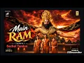 Main Ram ❤️ | From Ramayana | Sachet Tandon, JAM8, Prateek Walia & Kumar Vishwas | Audio 