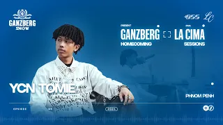 GANZBERG X LA CIMA: HOMECOMING SESSIONS                                [EP5: YCN TOMIE]
