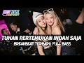 Download Lagu DJ TERBARU TUHAN PERTEMUKAN INDAH SAJA VIRAL 2024 BREAKBEAT FULL BASS !!