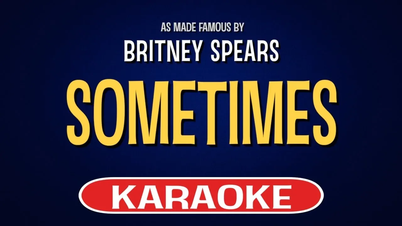 Britney Spears - Sometimes (Karaoke Version) Britney Spears - Sometimes (Karaoke Version)