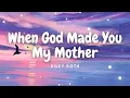 Download Lagu Riley Roth - When God Made You My Mother (Lyrics)