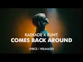 Kaskade BUNT - Comes Back Around Visualizer