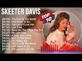 Download Lagu Skeeter Davis Greatest Hits ~ Top 100 Artists To Listen in 2022 \u0026 2023