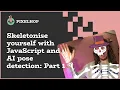 Turn yourself into a skeleton using AI JavaScript and pose detection Part 1