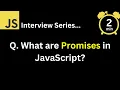 JavaScript Interview - Q What are Promises in JavaScript