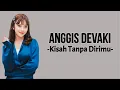 Download Lagu Anggis Devaki - Kisah Tanpa Dirimu ( Lirik Lagu )